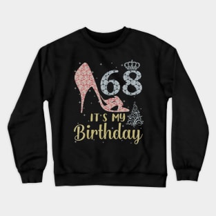 Girl Shoes & Lights Step Into 68 Years Old Its My Birthday Crewneck Sweatshirt